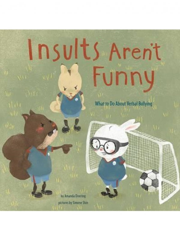 Insults Aren't Funny: What to Do About Verbal Bullying
