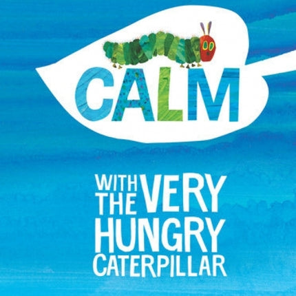 Calm With The Very Hungry Caterpillar