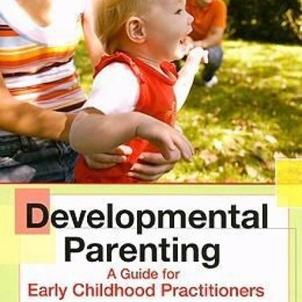 Developmental Parenting  Early Childhood Educators