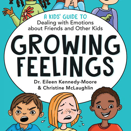 Growing Feelings: A Kids' Guide to Dealing with Emotions about Friends and Other Kids