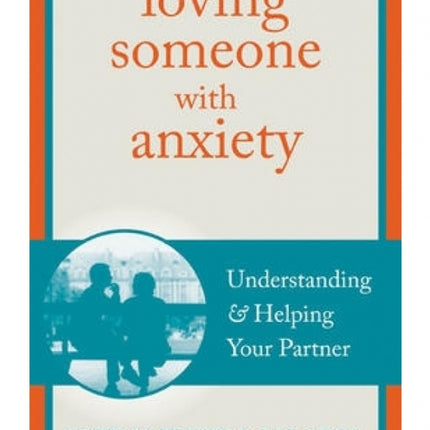 Loving Someone with Anxiety: Understanding and Helping Your Partner