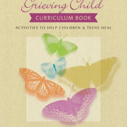 Companioning the Grieving Child Curriculum Book