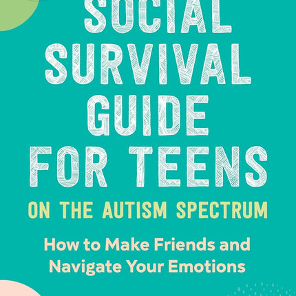 Social Survival Guide for Teens on the Autism Spectrum