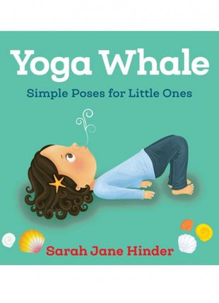 Yoga Whale: Simple Poses for Little Ones
