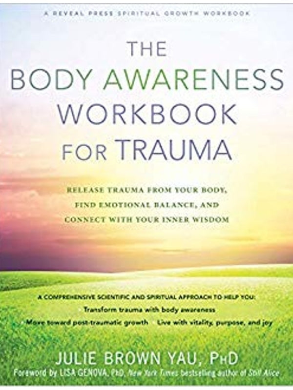 The Body Awareness Workbook for Trauma: Release Trauma From Your Body, Find Emotional Balance, And Connect With Your Inner Wisdom
