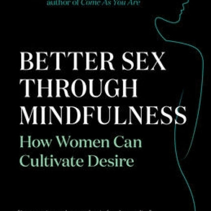 Better Sex through Mindfulness: How Women Can Cultivate Desire