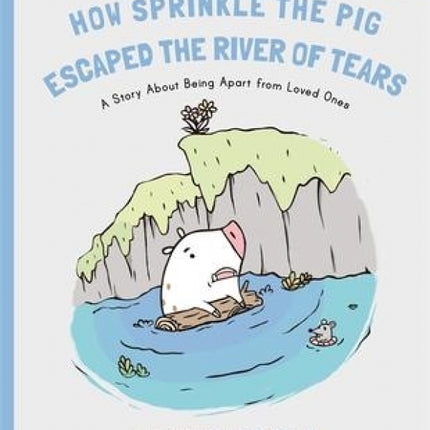 How Sprinkle the Pig Escaped the River of Tears