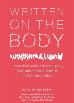 Written on the Body: Letters from Trans and Non-Binary Survivors of Sexual Assault and Domestic Violence