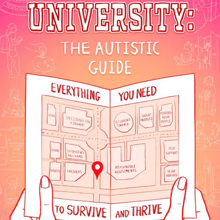 University: The Autistic Guide: Everything You Need to Survive and Thrive
