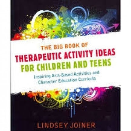 Big Book of Therapeutic Activity Ideas for Children and Teens