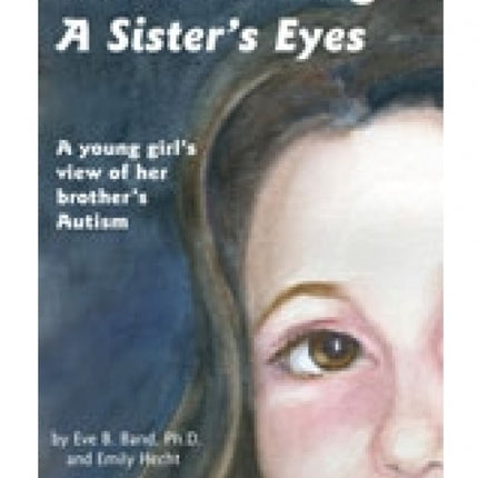 Autism Through A Sister's Eyes for Pre-Teens & Teens