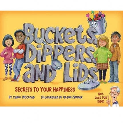 Buckets, Dippers and Lids: Secrets to Your Happiness