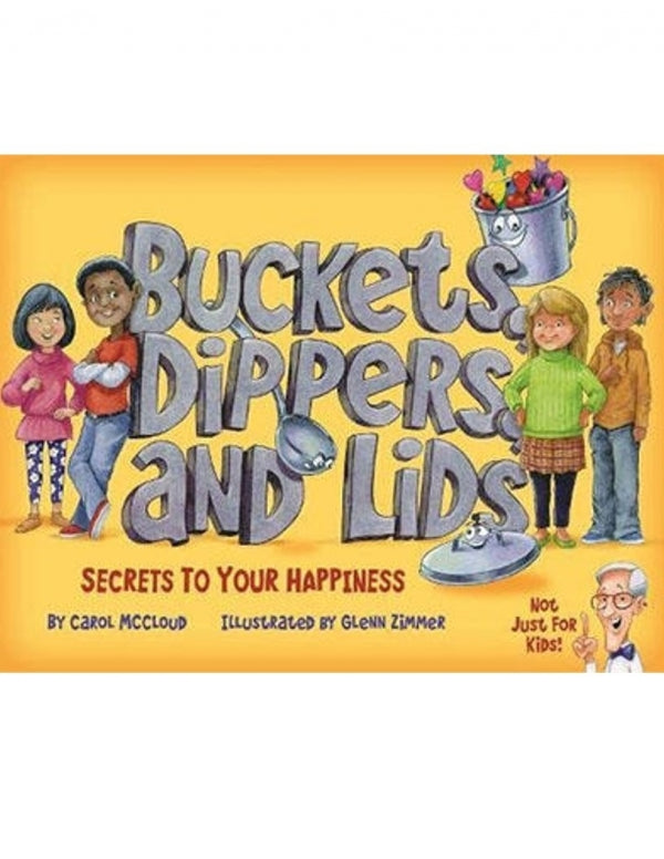Buckets, Dippers and Lids: Secrets to Your Happiness