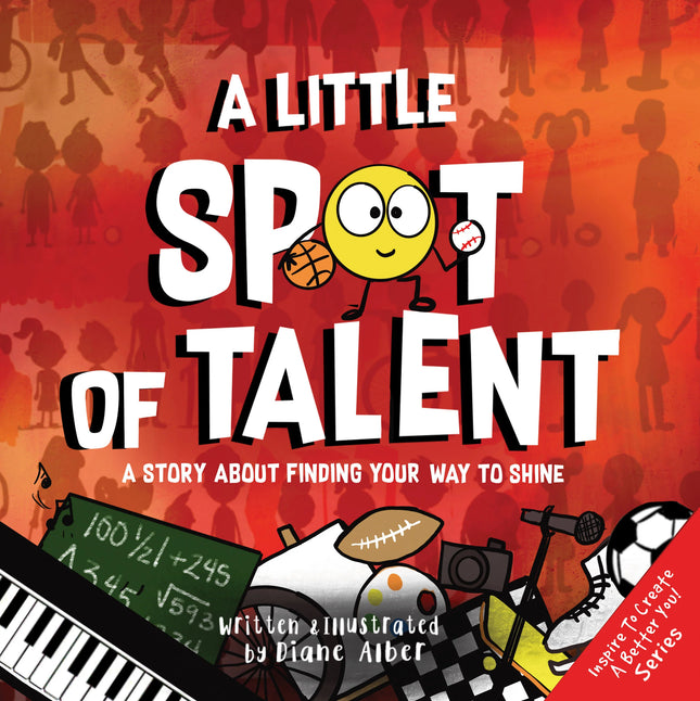 Little Spot of Talent: A Story About Finding Your Way to Shine