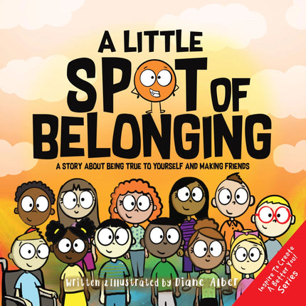 Little Spot of Belonging: A Story About Being True To Yourself and Making Friends