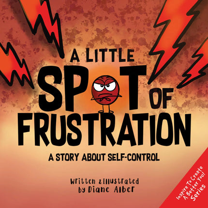 Little Spot of Frustration: A Story About Self-Control
