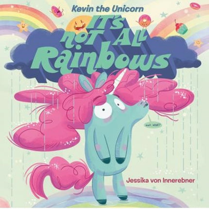 Kevin the Unicorn: It's Not All Rainbows