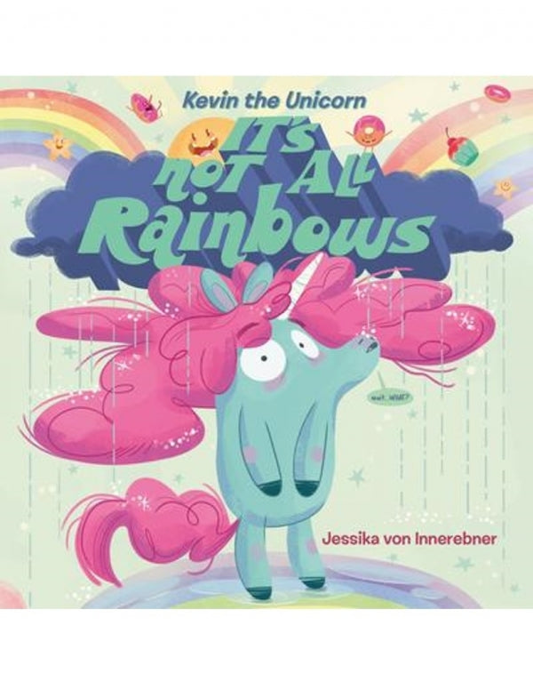 Kevin the Unicorn: It's Not All Rainbows