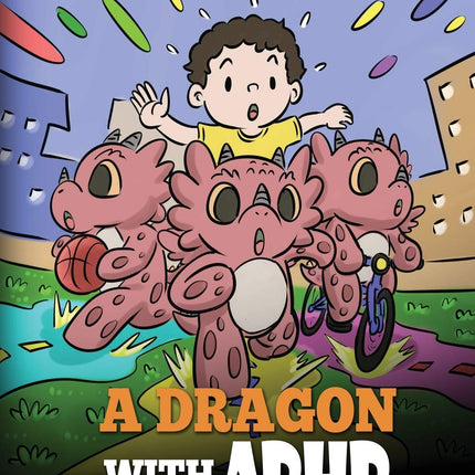 A Dragon With ADHD (My Dragon Books - Volume 41)