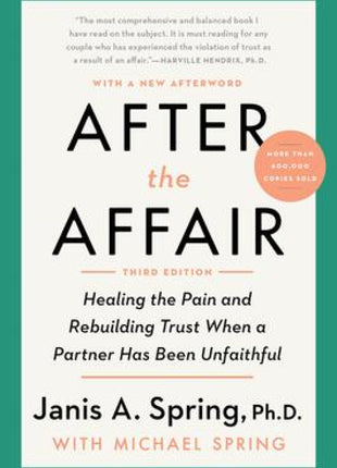 After the Affair, Third Edition: Healing the Pain and Rebuilding Trust When a Partner Has Been Unfaithful