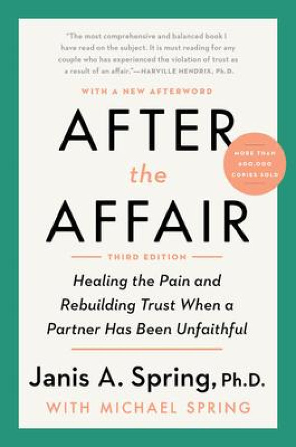 After the Affair, Third Edition: Healing the Pain and Rebuilding Trust When a Partner Has Been Unfaithful