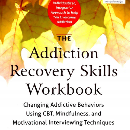 Addiction Recovery Skills Workbook
