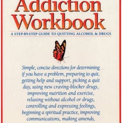 The Addiction Workbook: A Step-by-Step Guide for Quitting Alcohol and Drugs
