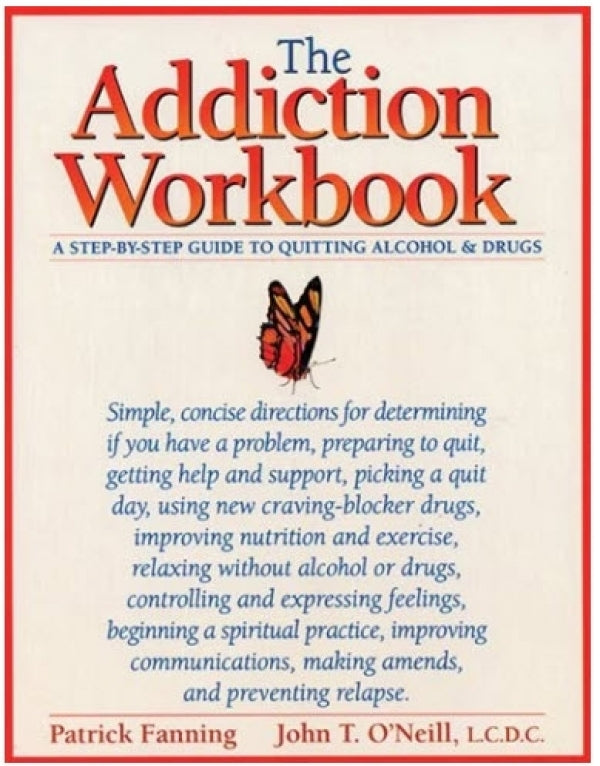 The Addiction Workbook: A Step-by-Step Guide for Quitting Alcohol and Drugs