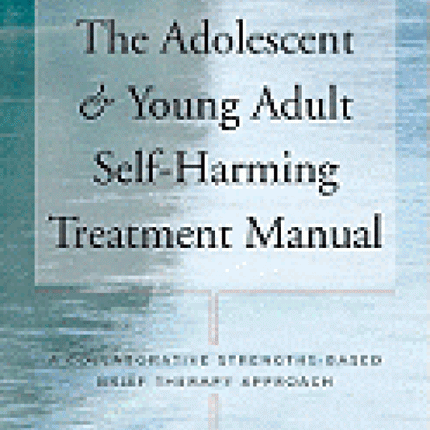 Adolescent & Young Adult Self-Harming Treatment Manual