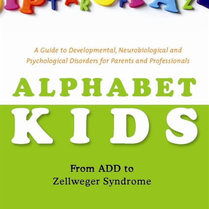 Alphabet Kids: From ADD to Zellweger Syndrome
