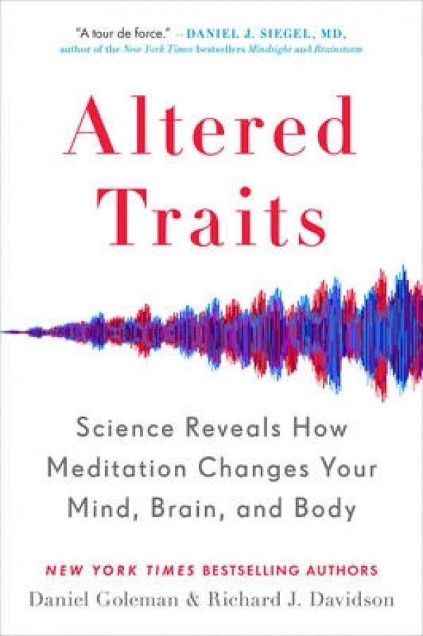 Altered Traits: Science Reveals How Meditation Changes Your Mind, Brain, And Body