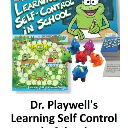 Dr. Playwell's Learning Self Control in School