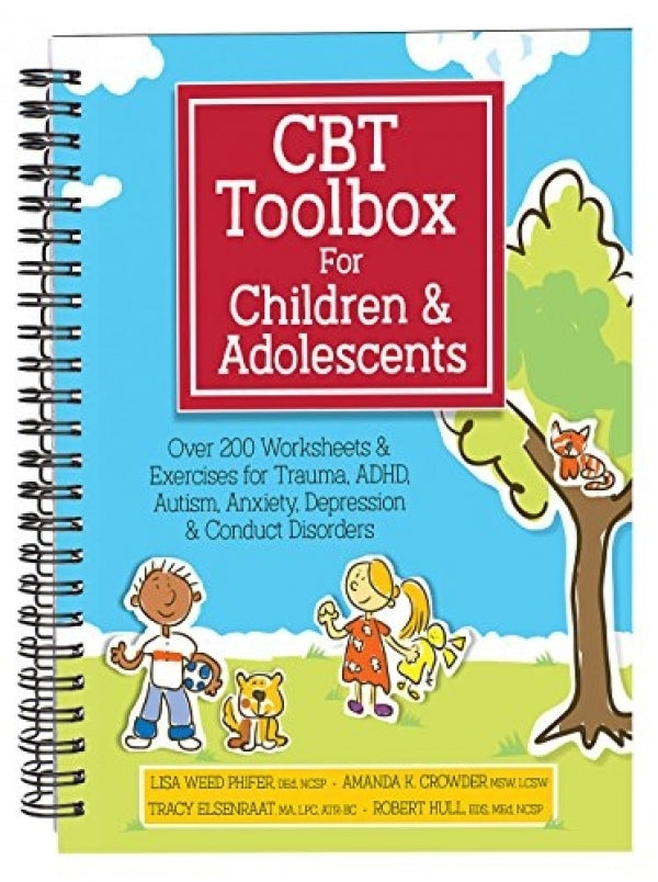 CBT Toolbox for Children & Adolescents: Over 200 Worksheets & Exercises for Trauma, ADHD, Autism, Anxiety, Depression & Conduct Disorders