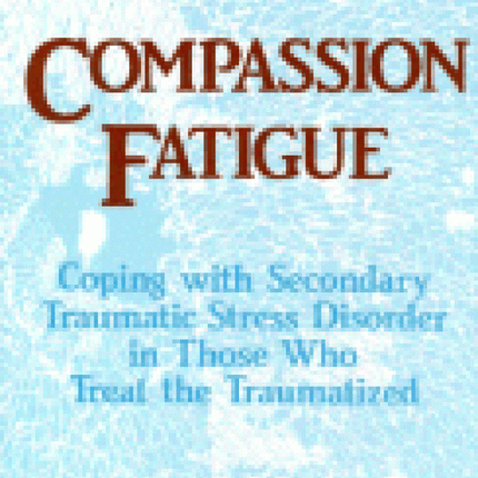 Compassion Fatigue: Coping With Secondary Traumatic Stress Disorder In Those Who Treat The Traumatized