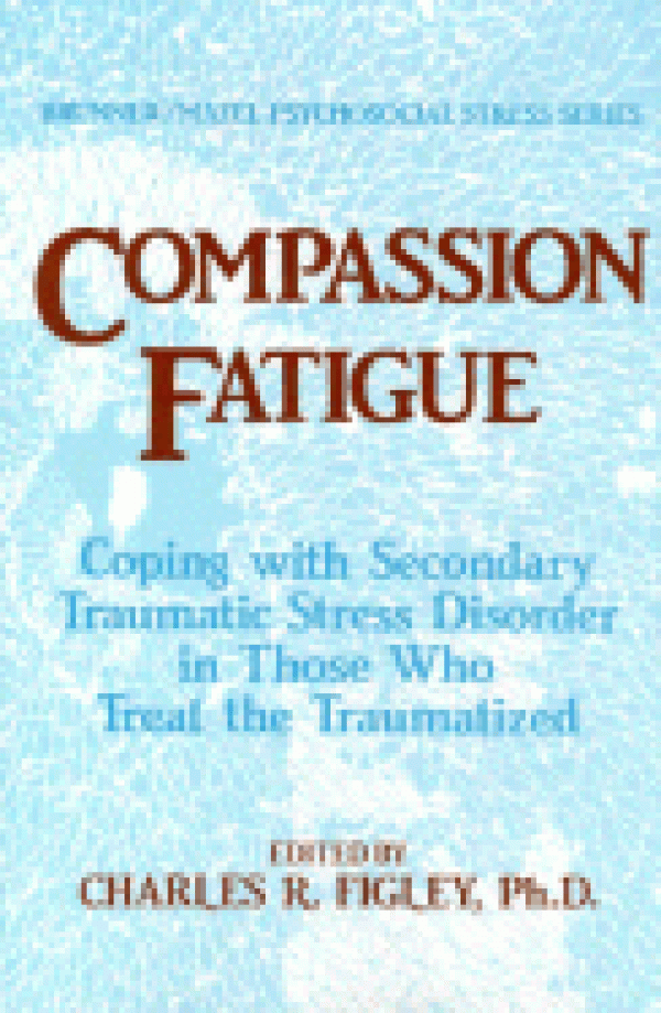 Compassion Fatigue: Coping With Secondary Traumatic Stress Disorder In Those Who Treat The Traumatized