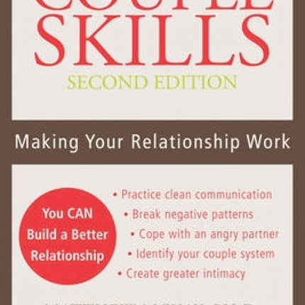 Couple Skills: Making Your Relationship Work (2nd Edition)