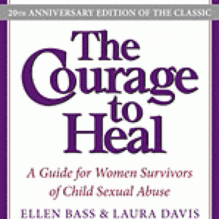 Courage to Heal: A Guide for Women Survivors of Child Sexual Abuse