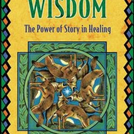 Coyote Wisdom: The Power of Story in Healing