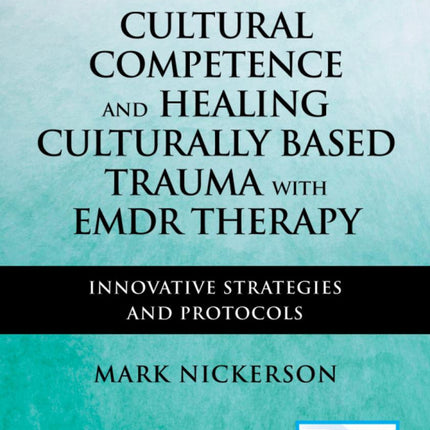 Cultural Competence and Healing Culturally Based Trauma with EMDR Therapy
