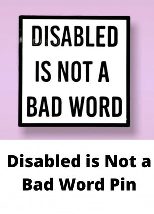 Disabled is Not a Bad Word Pin