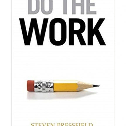 Do the Work: Overcome Resistance and Get Out of Your Own Way