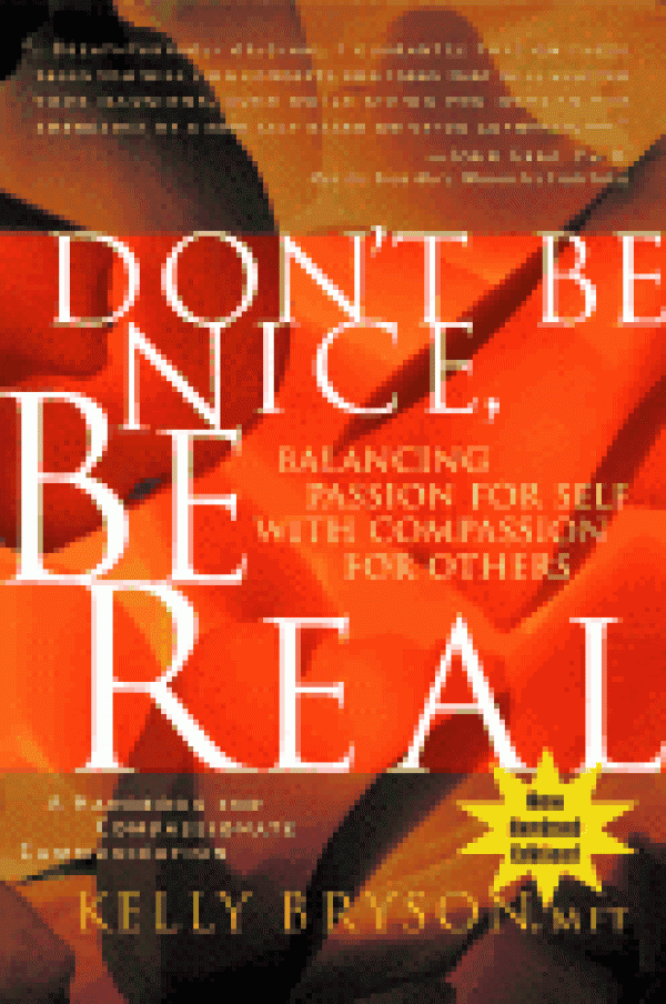 Don't Be Nice, Be Real: Balancing Passion For Self With Compassion For Others
