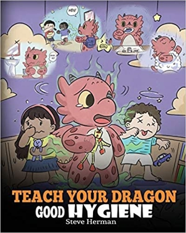 Teach Your Dragon Good Hygiene (My Dragon Books - Volume 32)