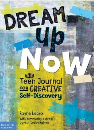Dream Up Now: The Teen Journal