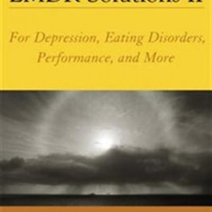 EMDR Solutions II: For Depression, Eating Disorders, Performance And More