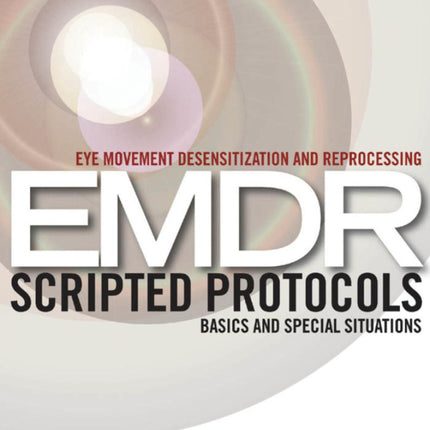 EMDR Therapy Scripted Protocols and Summary Sheets (Basics)