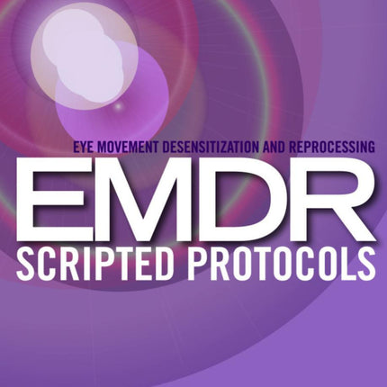 EMDR Therapy Scripted Protocols and Summary Sheets (Special Populations)