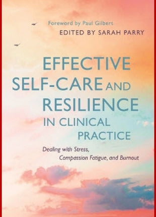 Effective Self-Care and Resilience in Clinical Practice