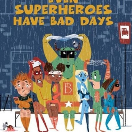 Even Superheroes Have Bad Days