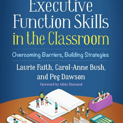 Executive Function Skills in the Classroom: Overcoming Barrier, Building Strategies